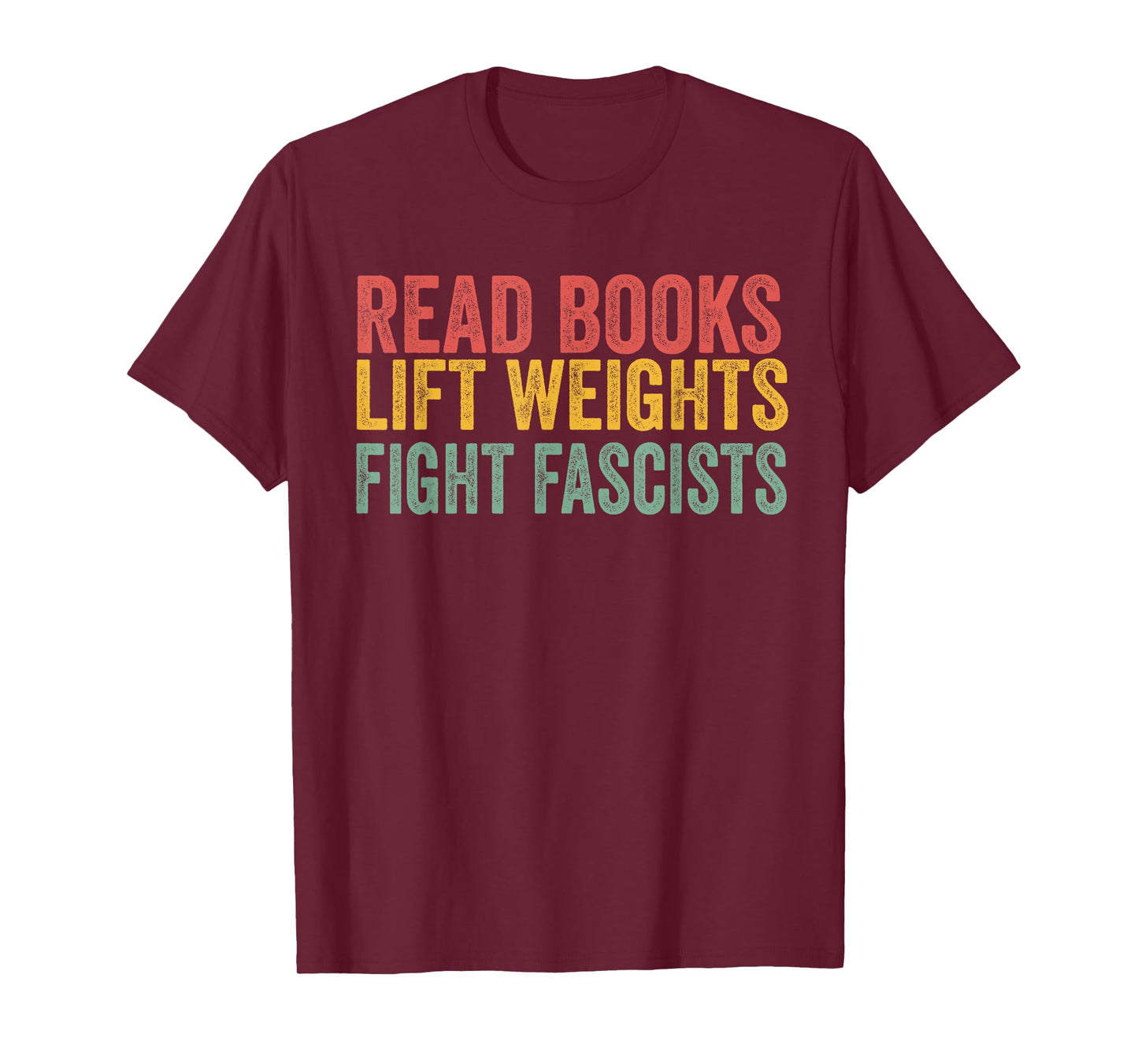Read Books Lift Weights Fight Fascists Reading Men Women T-Shirt
