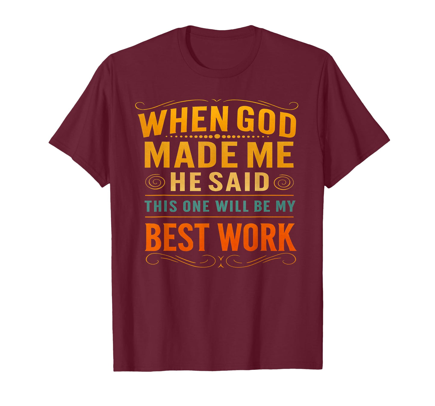 Funny God Made Me Religious Christian Humor Clothing Apparel T-Shirt