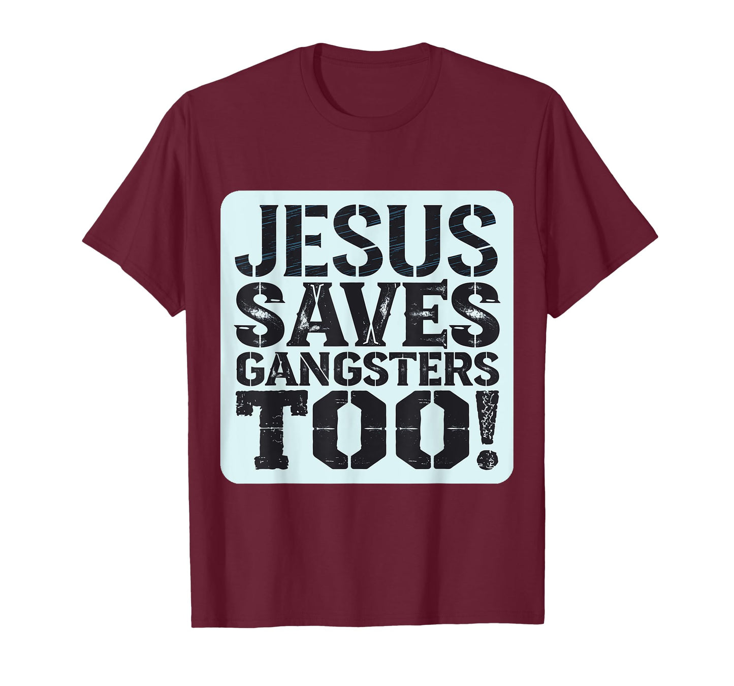 Squabble Up Jesus Saves Gangsters Too! T-Shirt