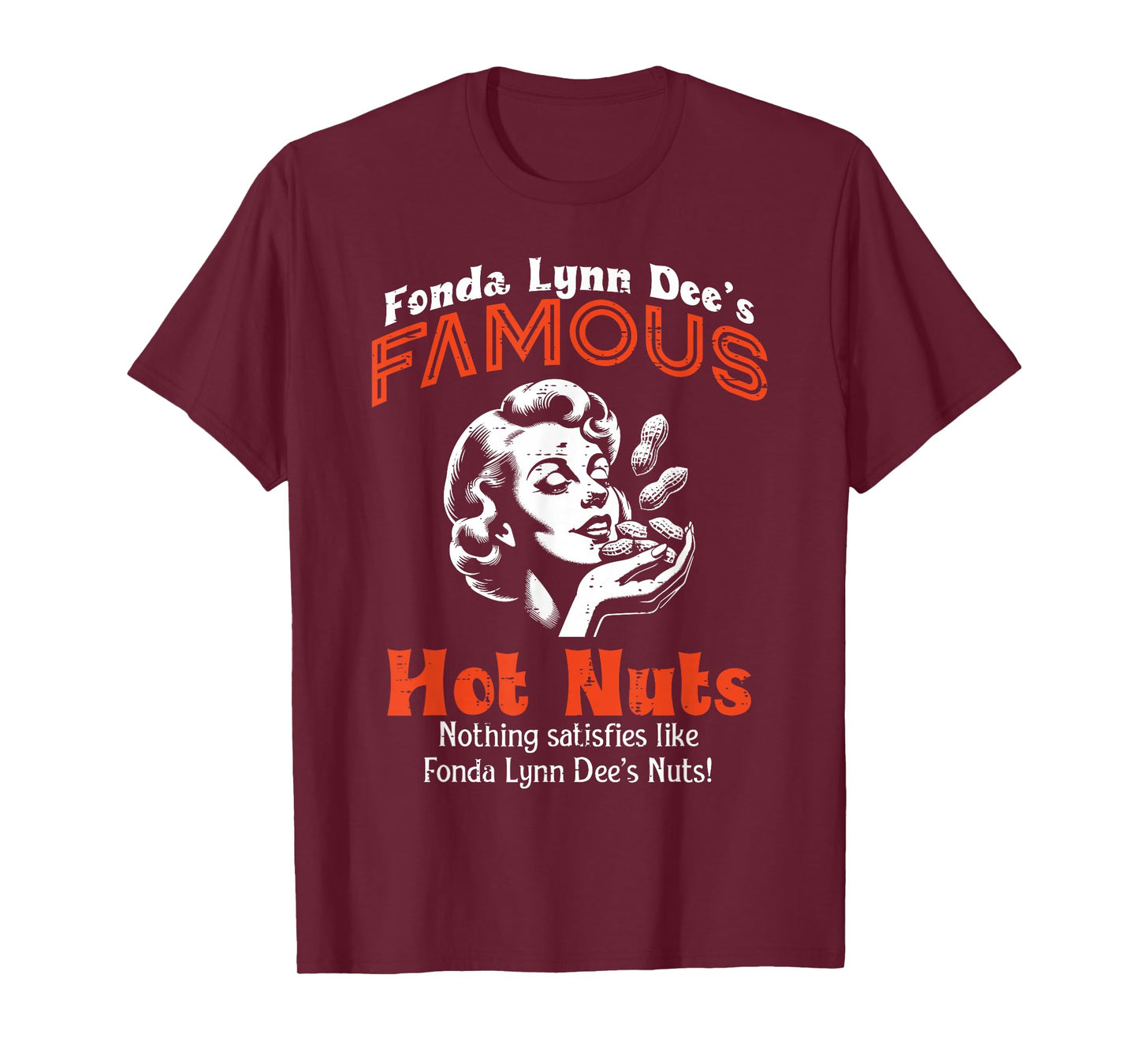 Fonda Lynn Dees Famous Hot Nuts Inappropriate Humor Women T-Shirt