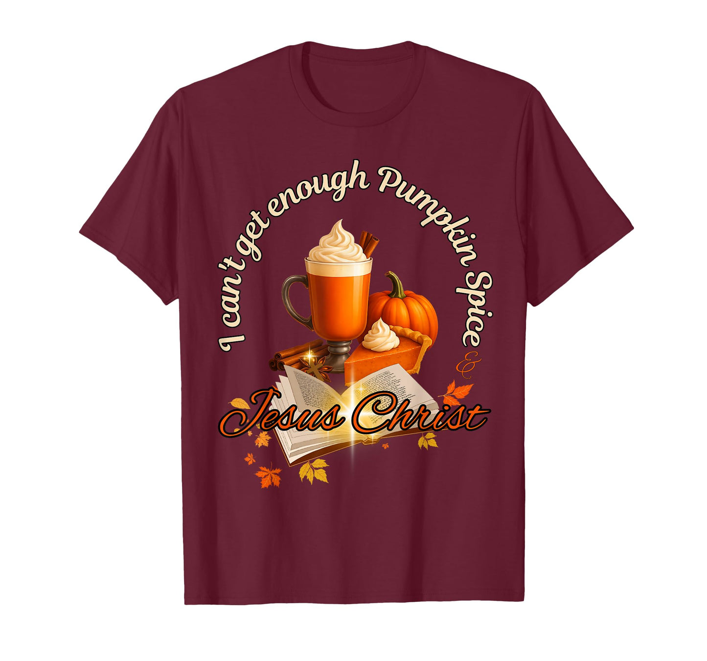 Fall Faith Design, Pumpkin Spice & Jesus Christ T-Shirt