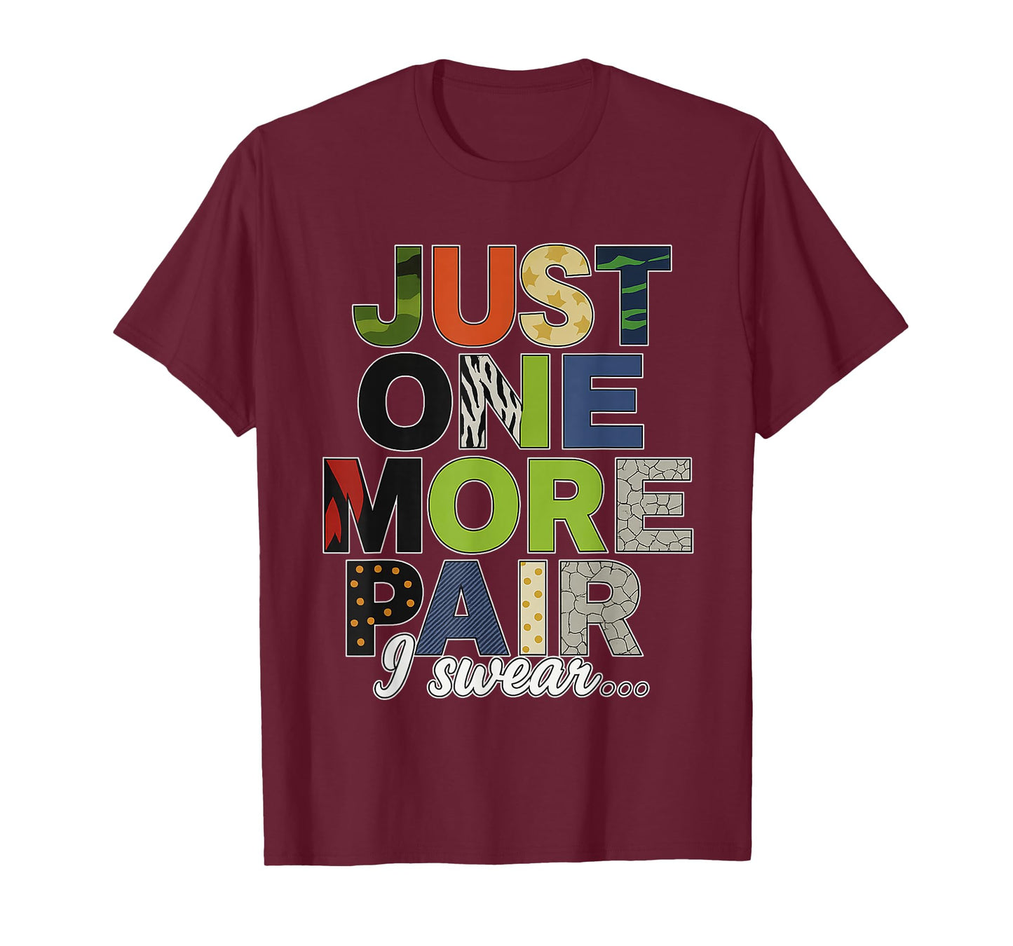 Just One More Pair I Swear Sneaker Shoe Lover Funny Quote T-Shirt
