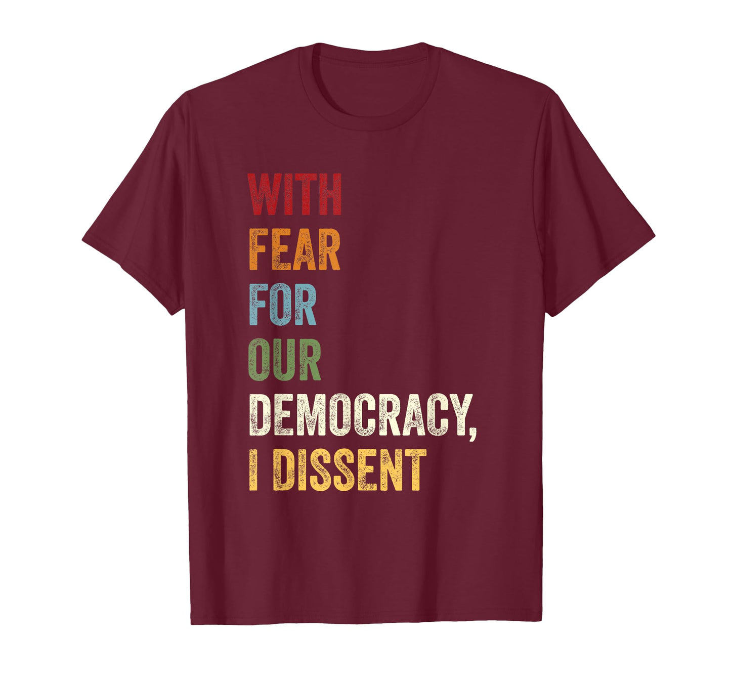 With Fear For Our Democracy I Dissent Quote T-Shirt