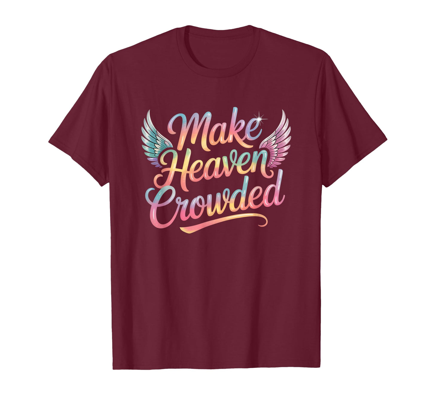 Make Heaven Crowded Christian Faith Design T-Shirt