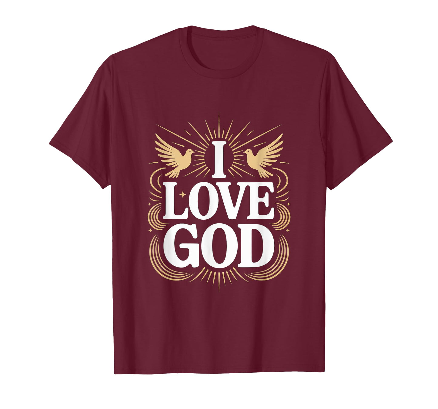 I Love God Spiritual Faith Statement T-Shirt