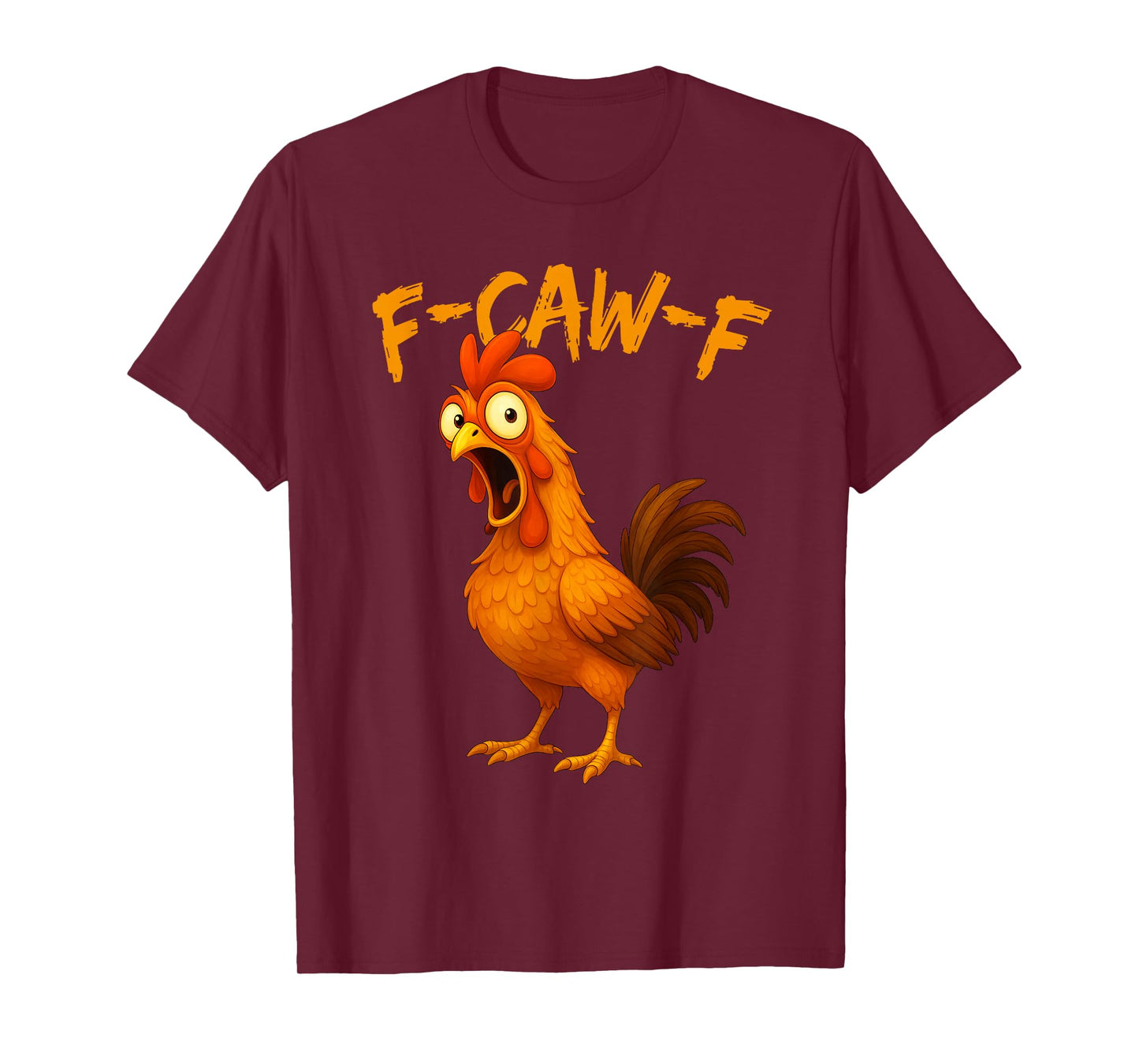F-Caw-F Funny Chicken Humor F-Caw-F Quote Rooster Meme T-Shirt