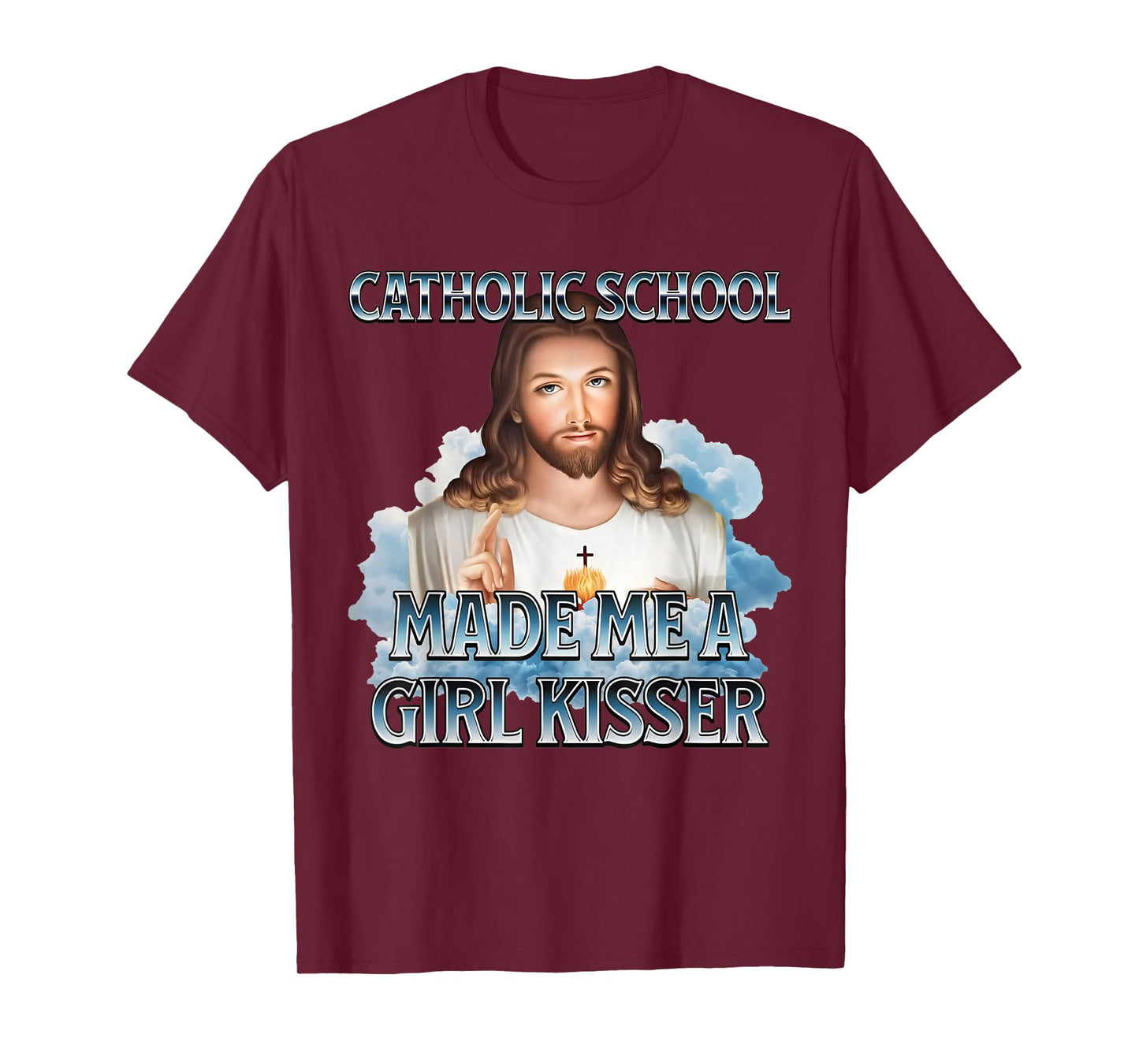 Catholic School Made Me A Girl Kisser Jesus Christian Quote T-Shirt