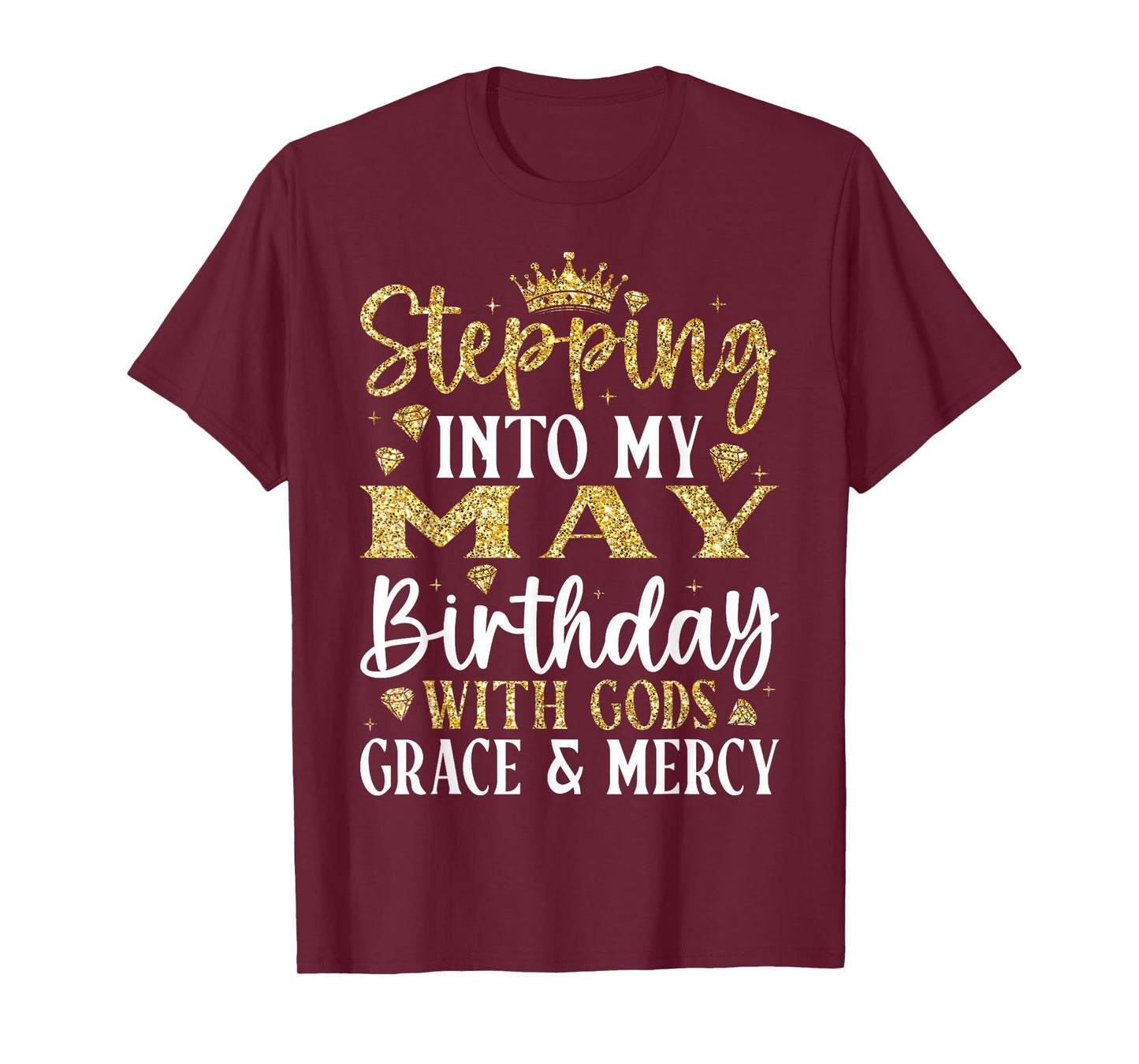 Stepping into My May Birthday with Gods Grace & Mercy T-Shirt