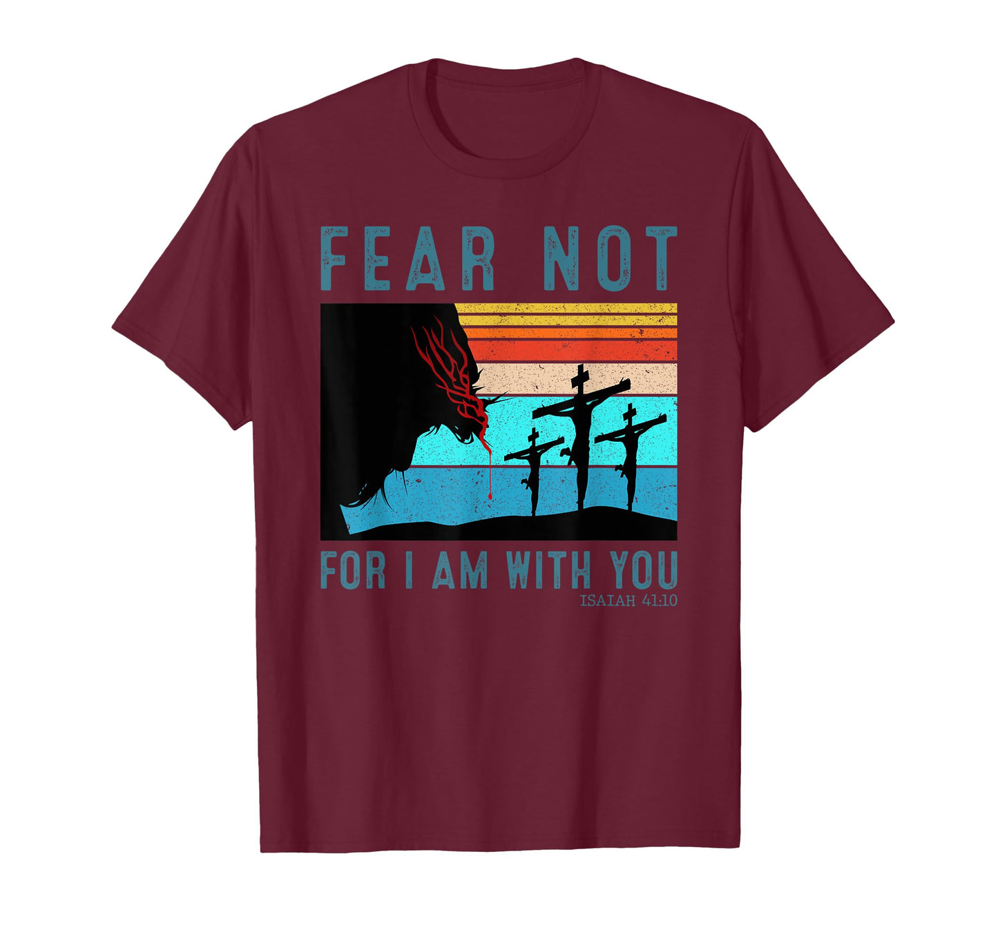 Fear For I Am With You Isaiah 41:10 T-Shirt