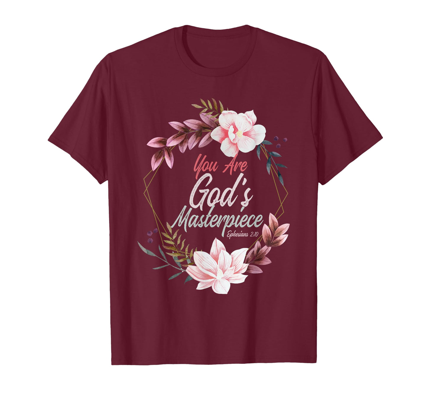 You Are God's Masterpiece Ephesians 2:10 Prayer Bible Verse T-Shirt