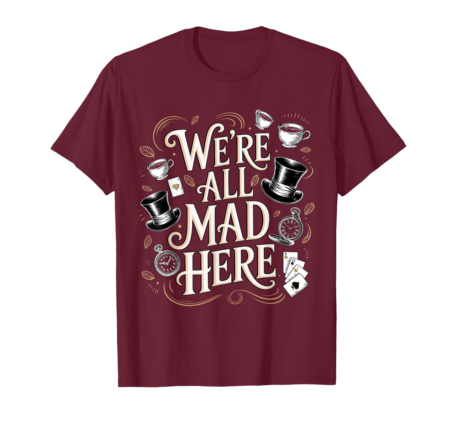 We're All Mad Here Alice in Wonderland Quote T-Shirt