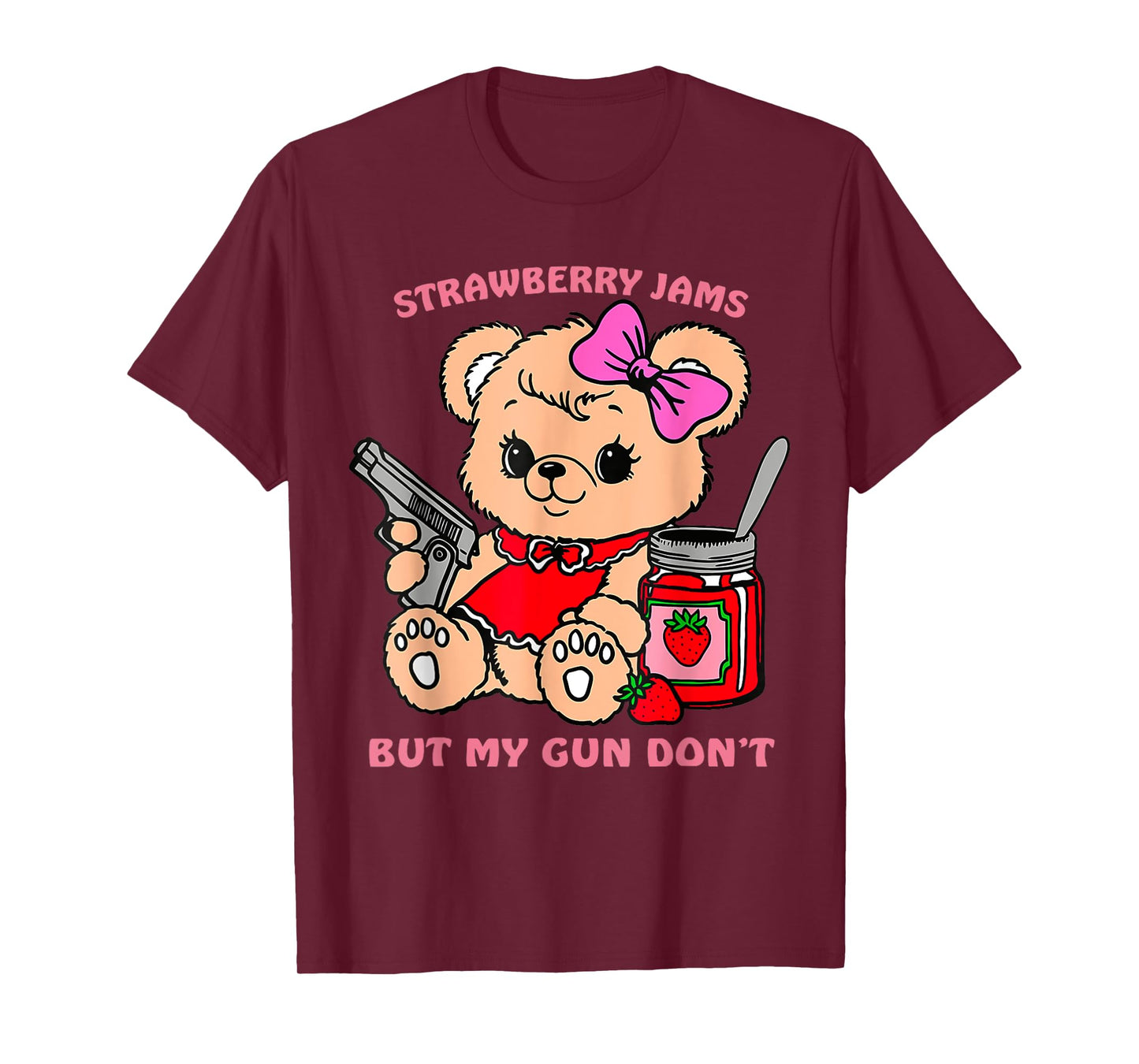 Strawberry Jams But My Gun Don't Funny Teddy Bear T-Shirt