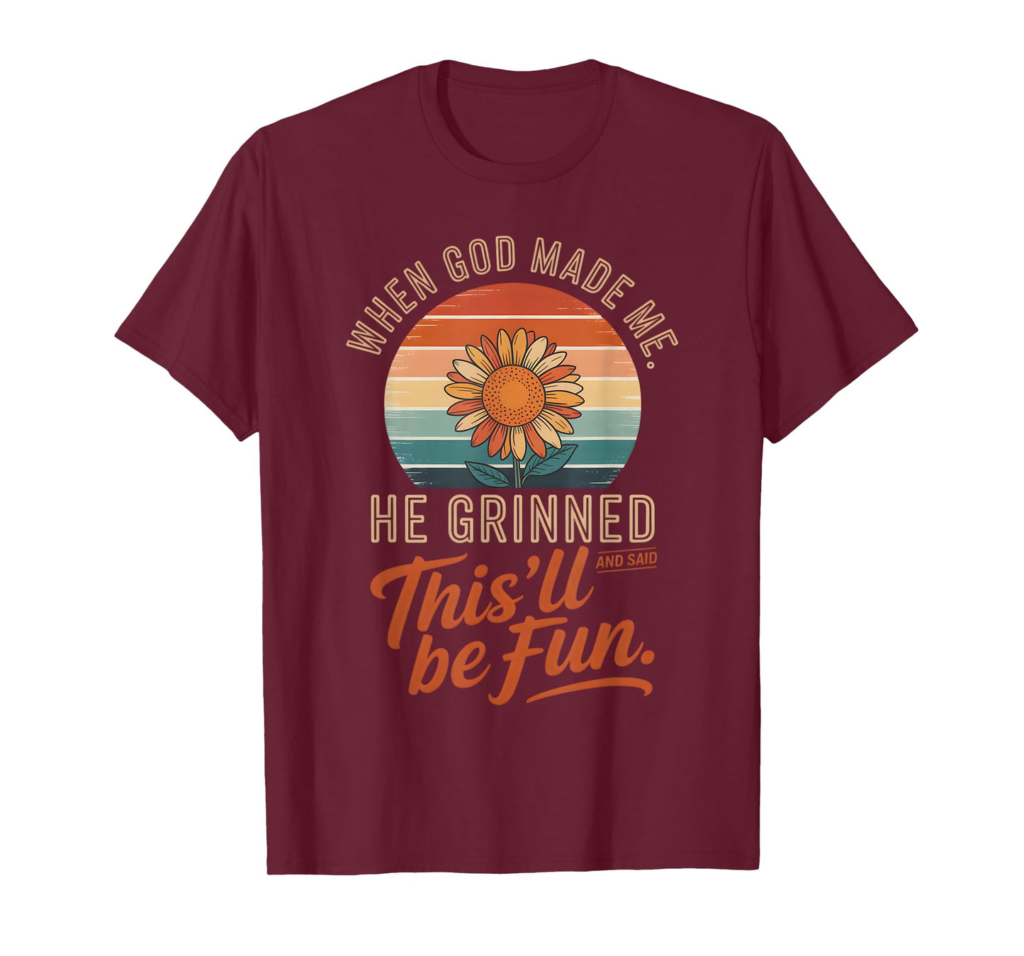 When God Made Me He Grinned and Said Funny Christian T-Shirt