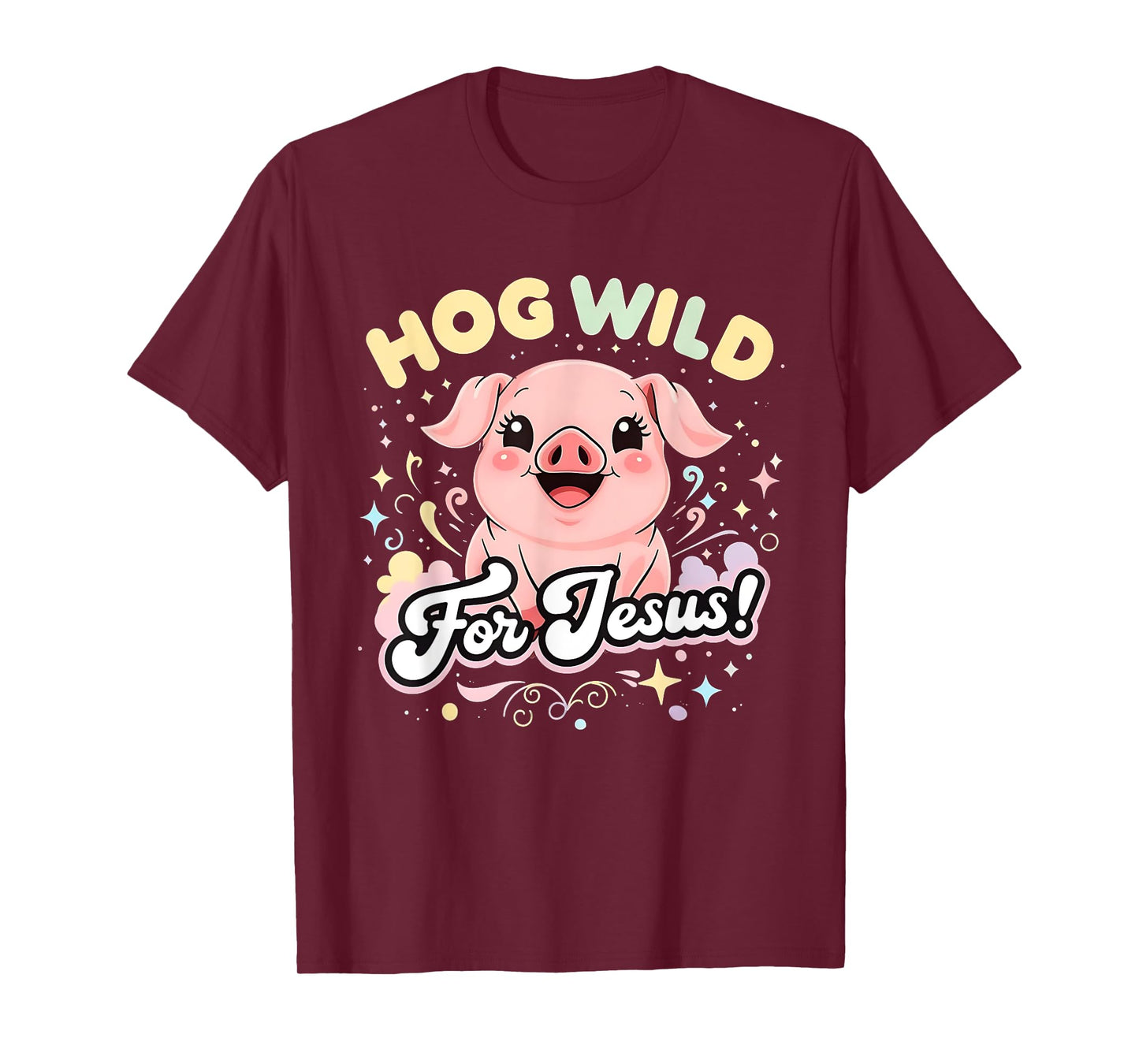 Hog Wild for Jesus Cute Funny Faith Pig Tee T-Shirt