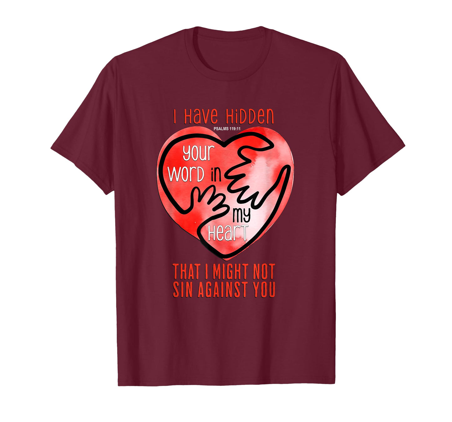 I Have Hidden Your Word In My Heart Psalms 119 T-Shirt