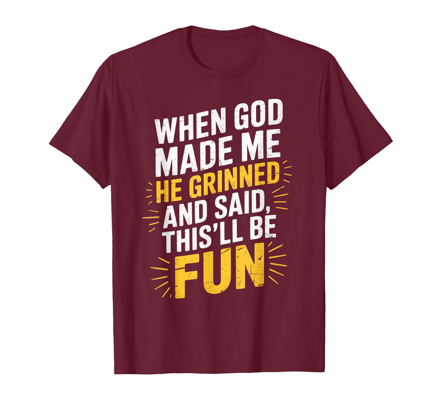 When God Made Me He Said This'll Be Fun for Men Dad, Husband T-Shirt