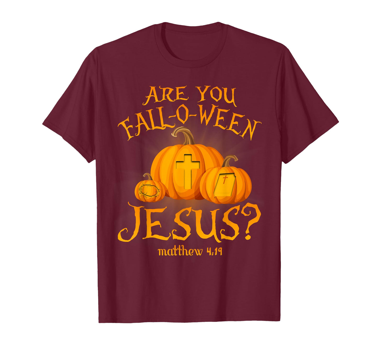 are You Fall-O-Ween Jesus Christians Halloween Pumpkins T-Shirt