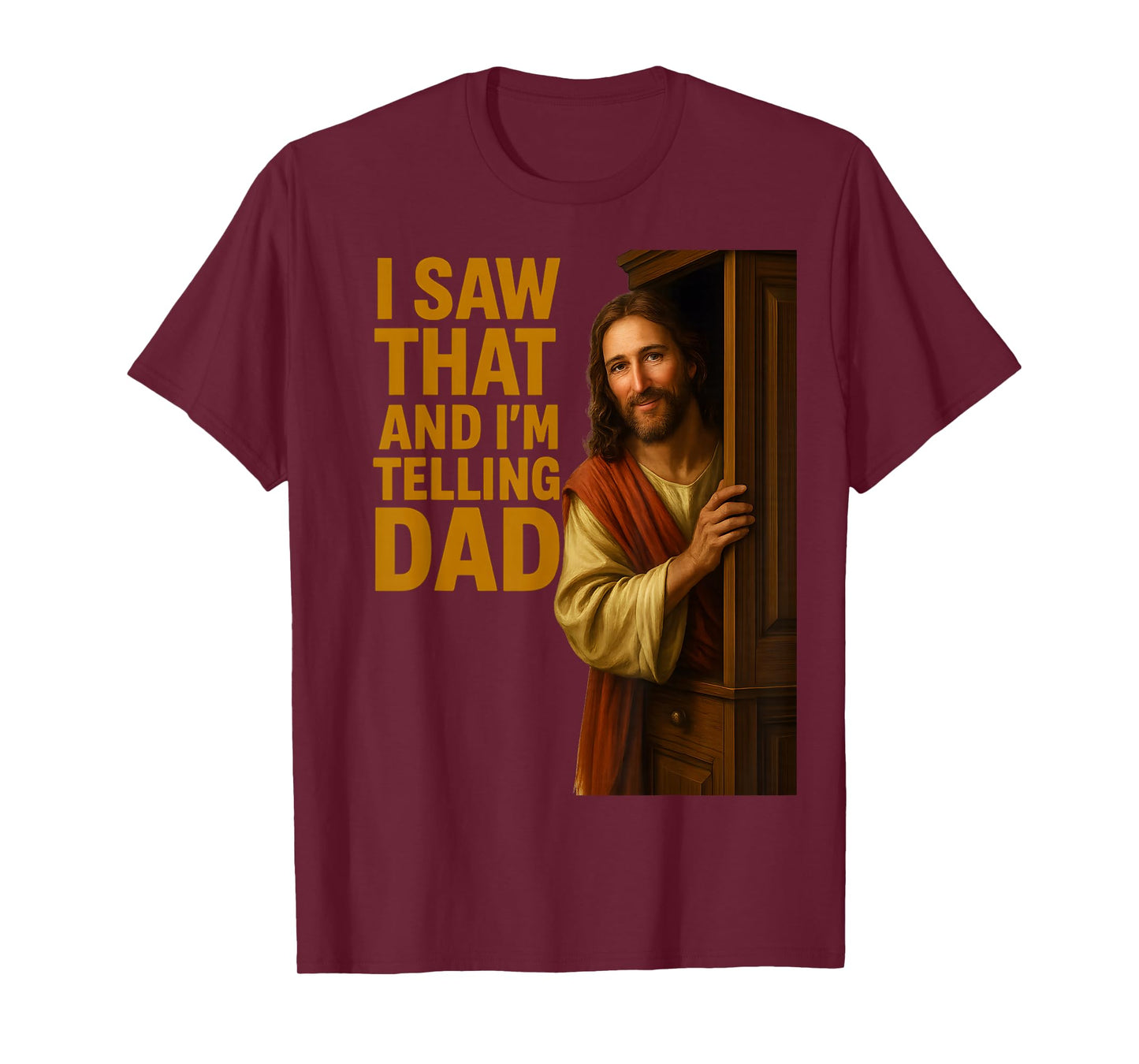 Funny Jesus I Saw That I'm Telling Dad Funny Religious T-Shirt