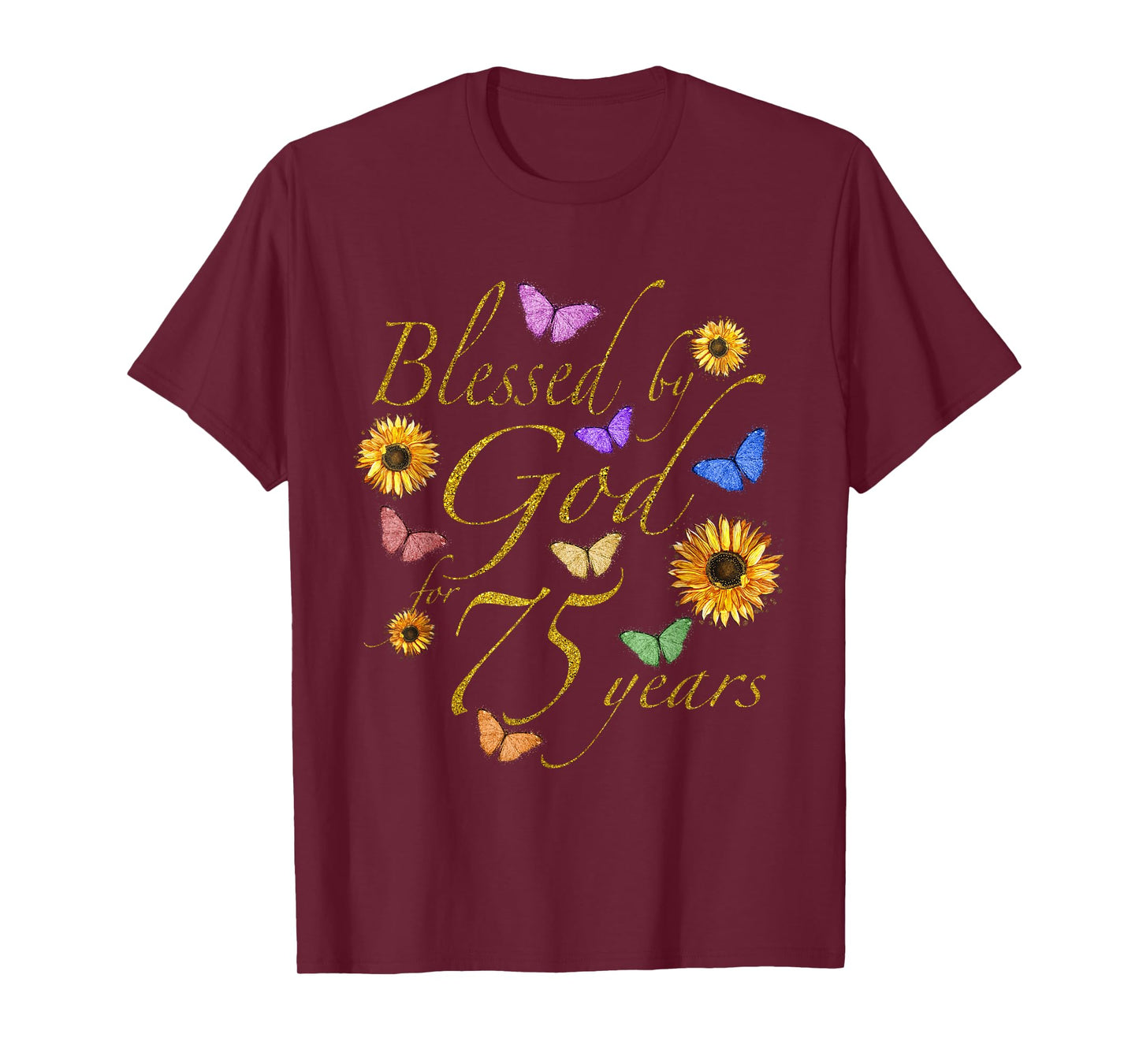Blessed By God For 75 Year Butterfly Sunflower 75th Birthday T-Shirt