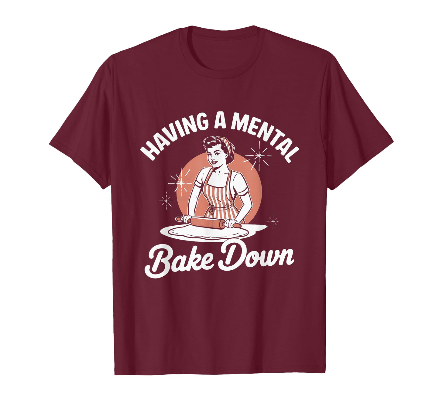 Having a Mental Bake Down Funny Vintage Women Baking Quote T-Shirt