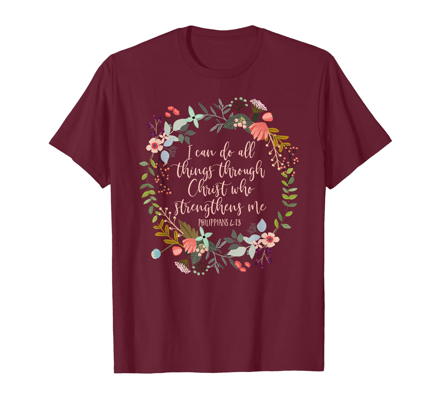 Philippians 4:13 Scripture t-shirt, Floral shirt T-Shirt