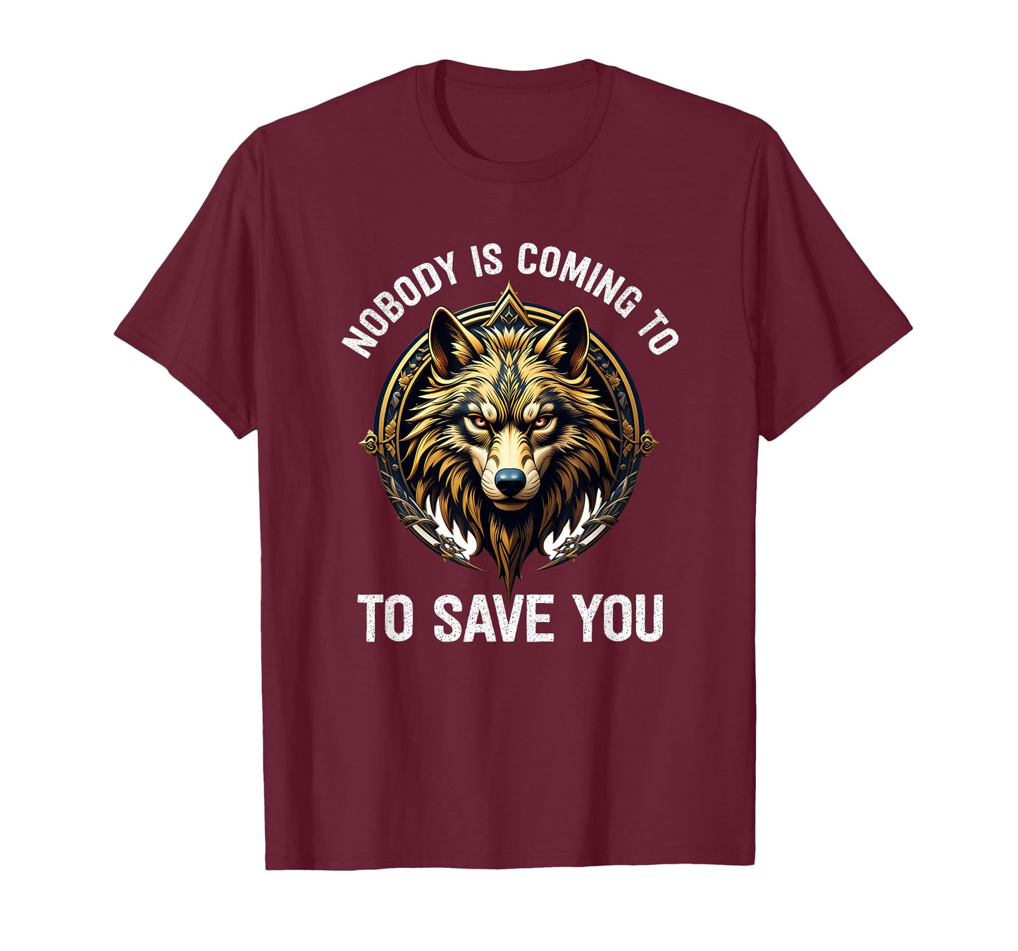 Nobody Is Coming To Save You T-Shirt