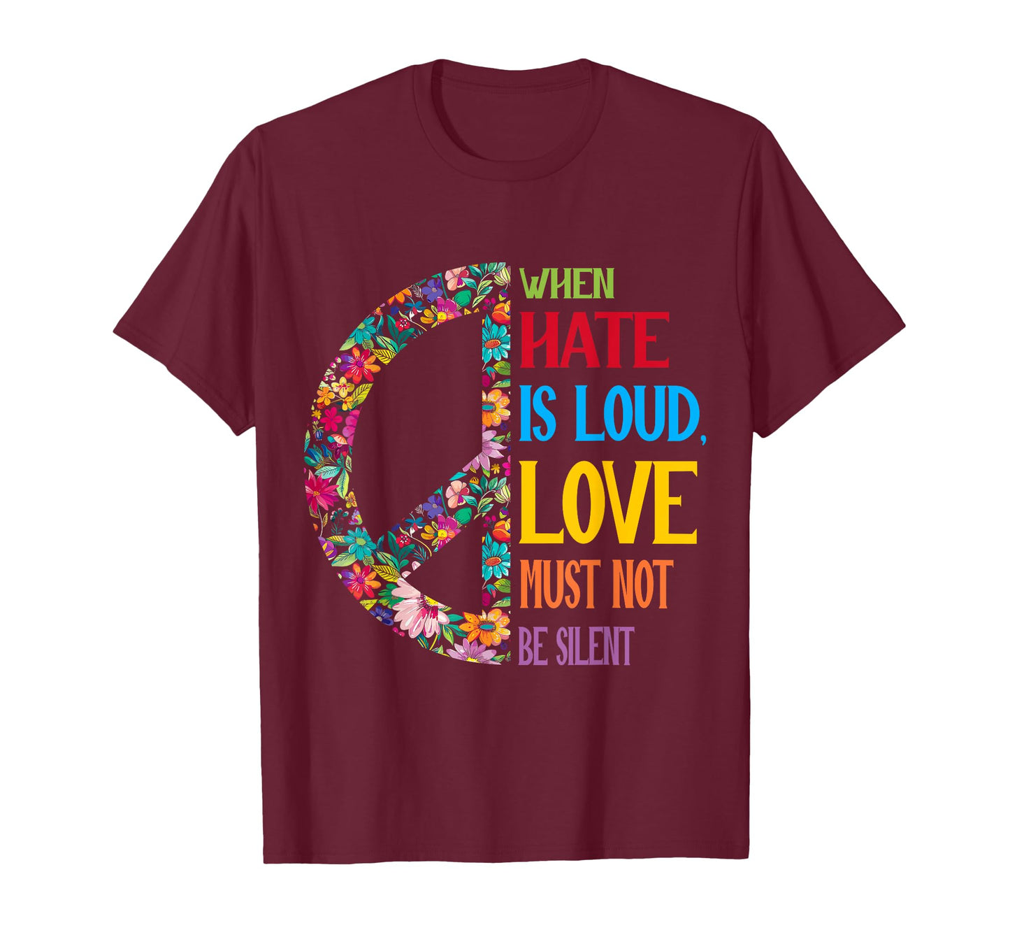 When Hate Is Loud Love Must Not Be Silent Feminist Humor Art T-Shirt