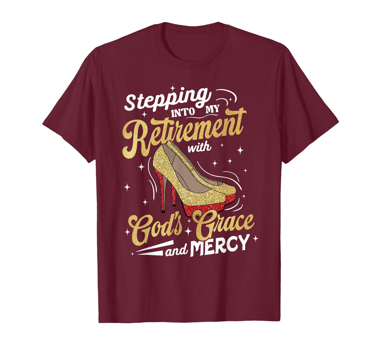 Stepping Into My Retirement with Gods Grace Mercy T-Shirt