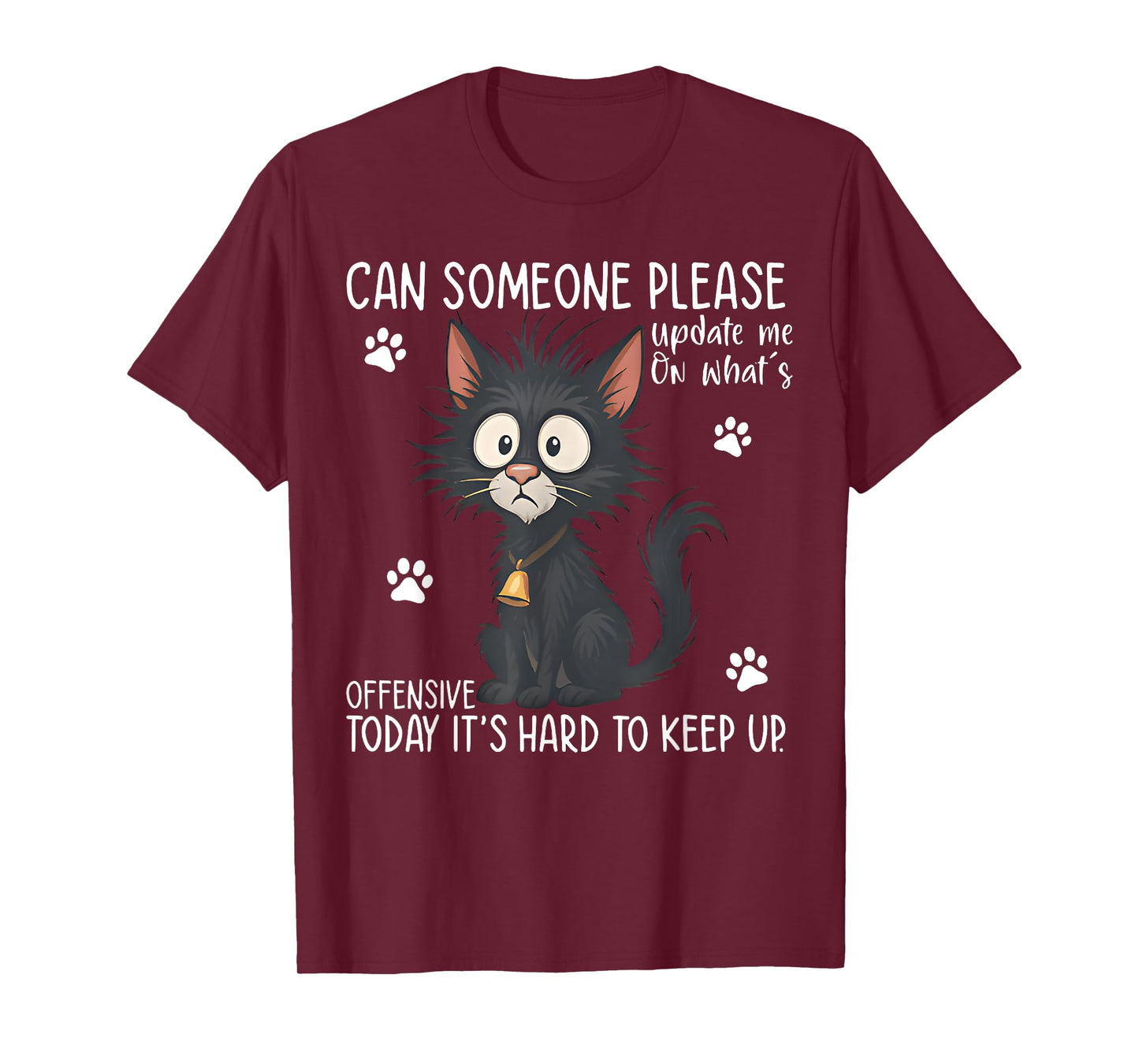 Can Someone Please Update Me On Funny Black Cat Saying Quote T-Shirt