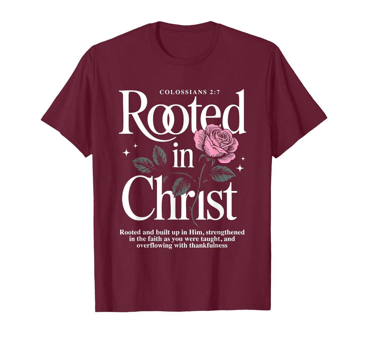 Rooted in Christ Jesus Cristian Rose T-Shirt