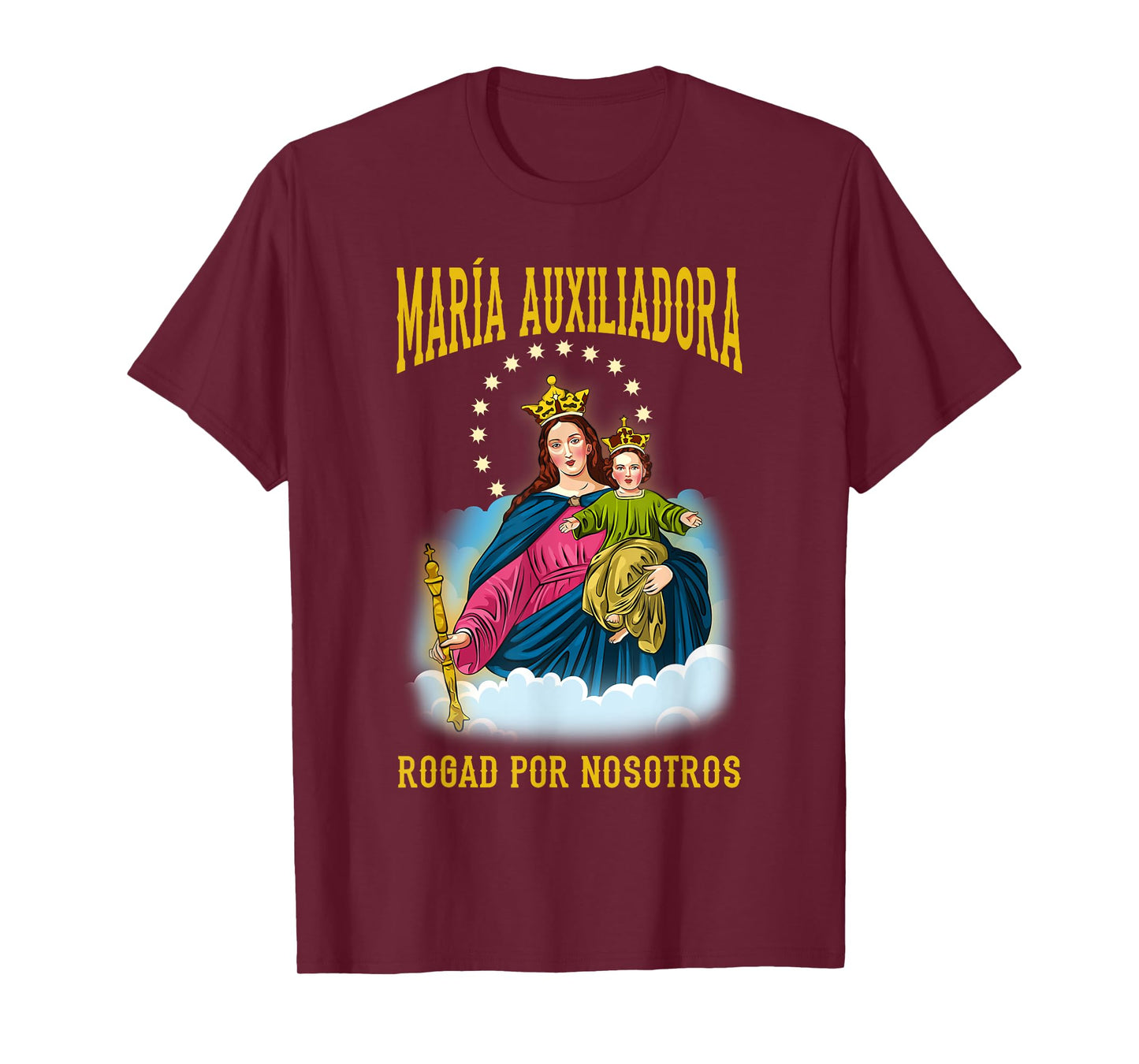 MARÍA AUXILIADORA ROGAD POR NOSOTROS. VIRGEN MARÍA T-Shirt