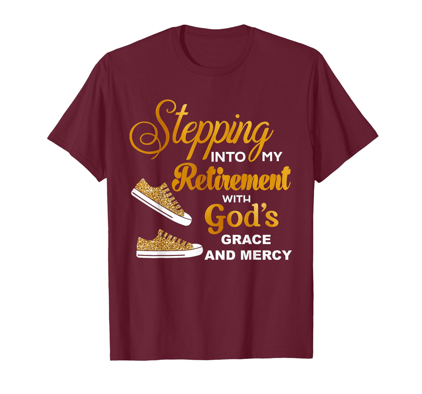 Stepping Into My Retirement With God's Grace And Mercy T-Shirt