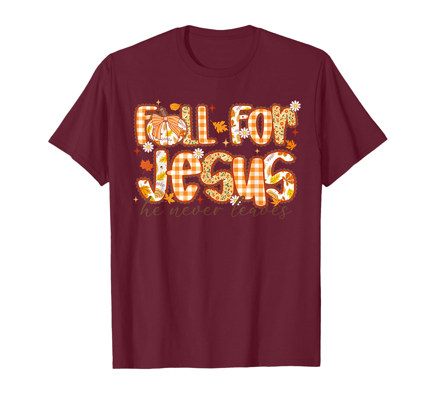 Fall for Jesus He Never Leaves Christian Tee T-Shirt