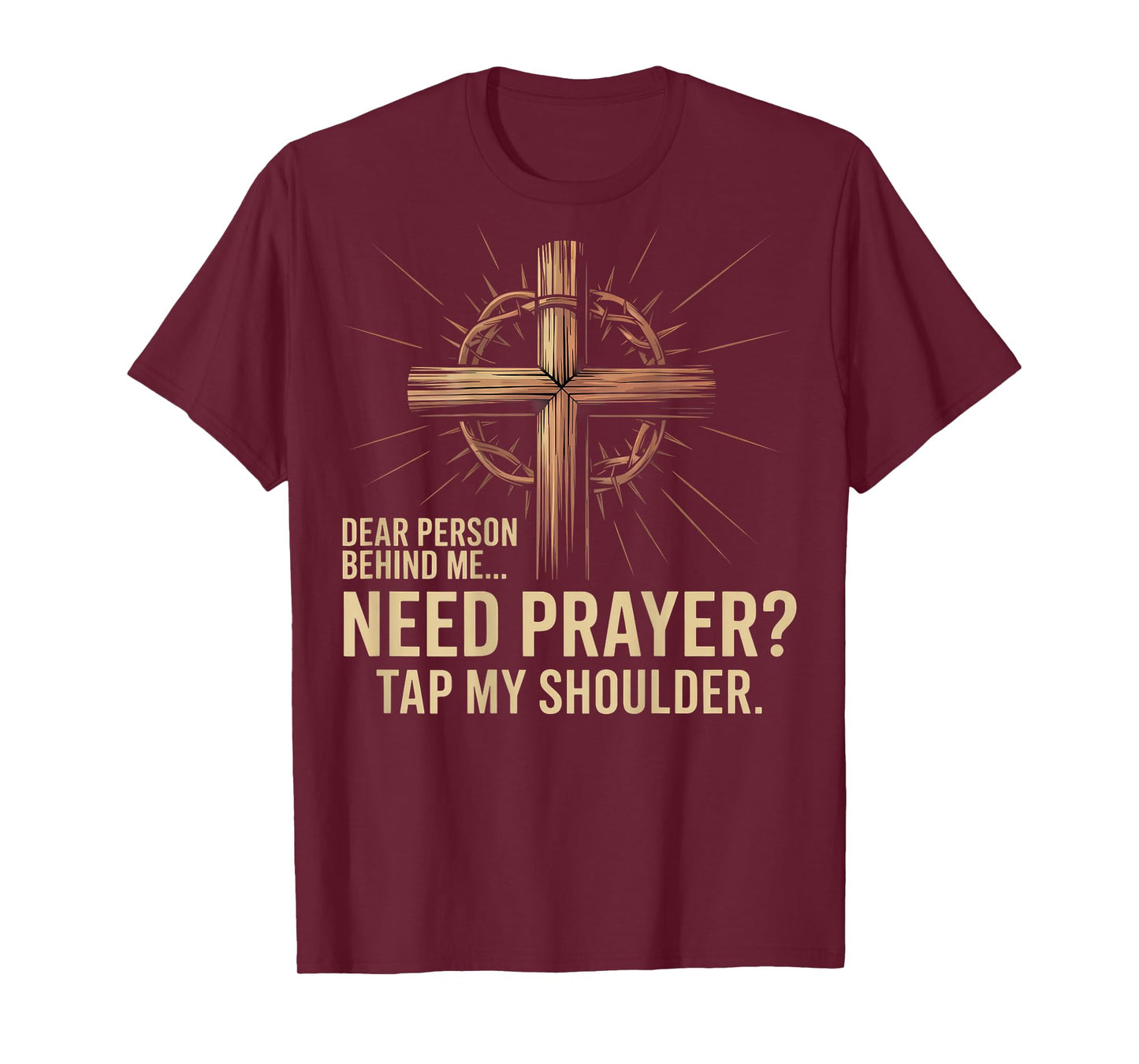Dear Person Behind Me Need Prayer Tap My Shoulder T-Shirt