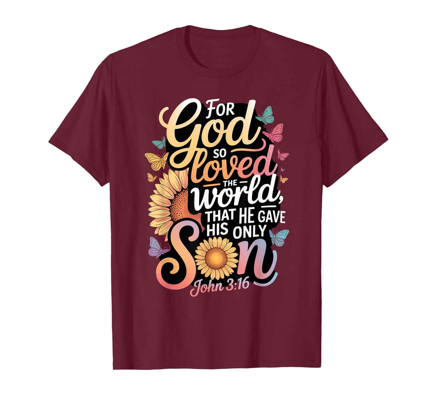 for God So Loved The World Only Son John 3:16 Christian T-Shirt