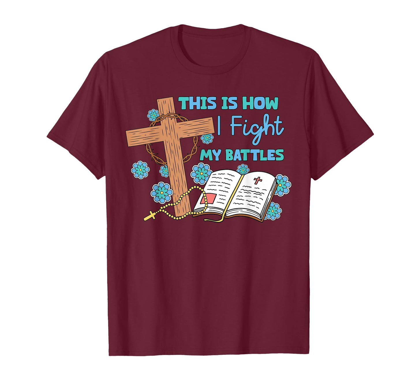 This is How I Fight My Battles Christian Faith Bible Lover T-Shirt