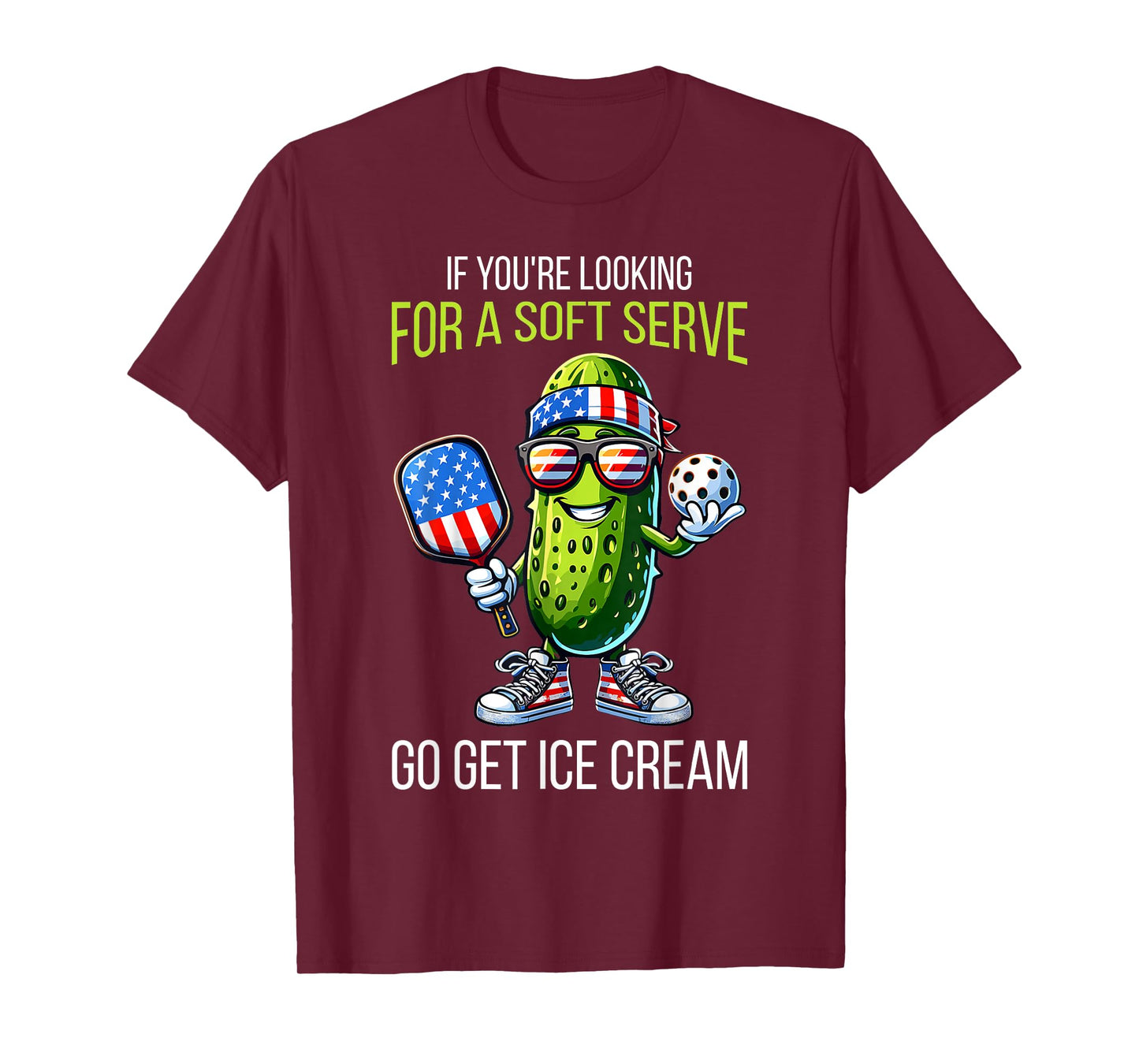 If You're Looking For Soft Serve Go Get Ice Cream Pickleball T-Shirt