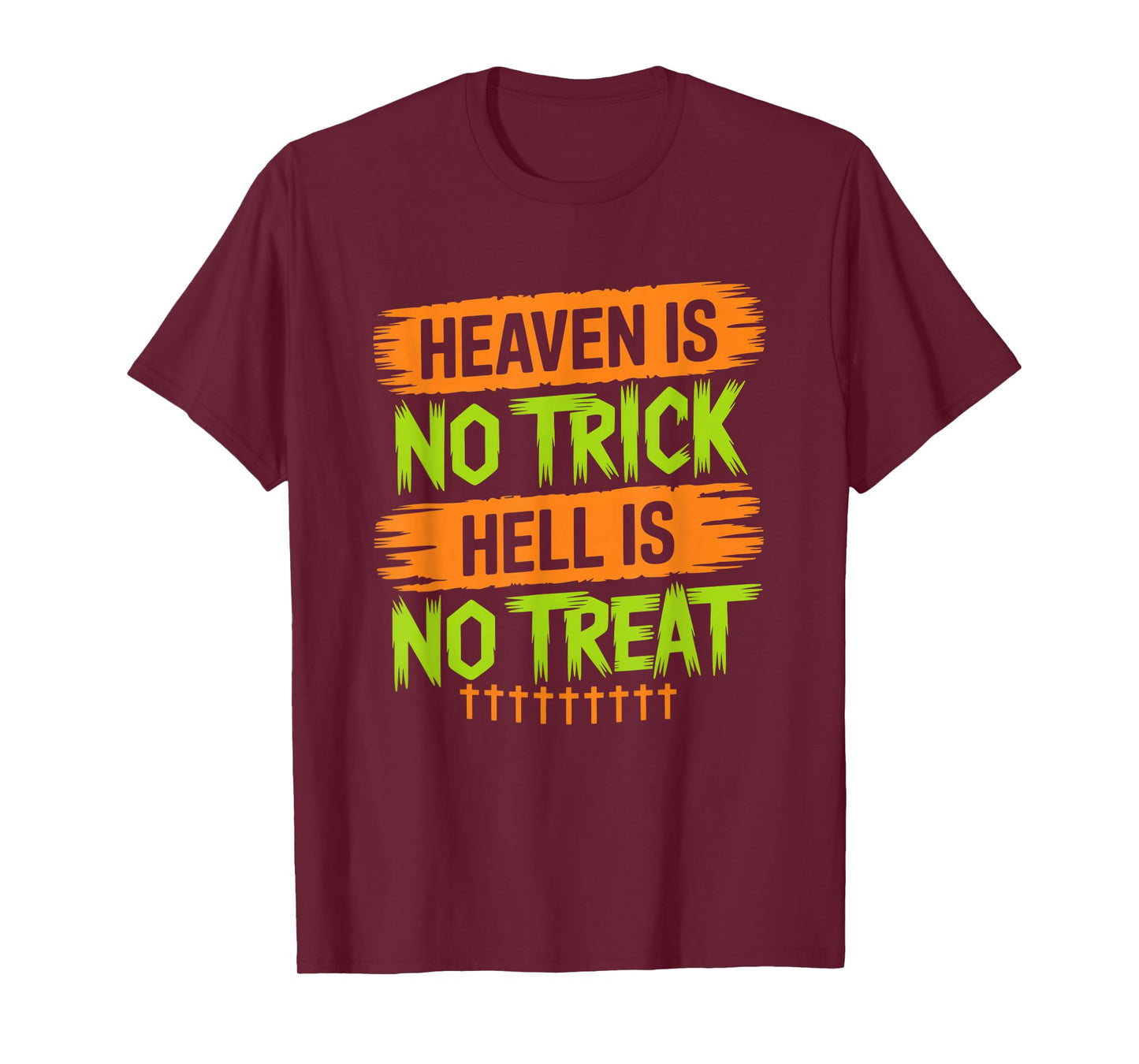 Heaven is No Trick Hell is No Treat - Christian Halloween T-Shirt