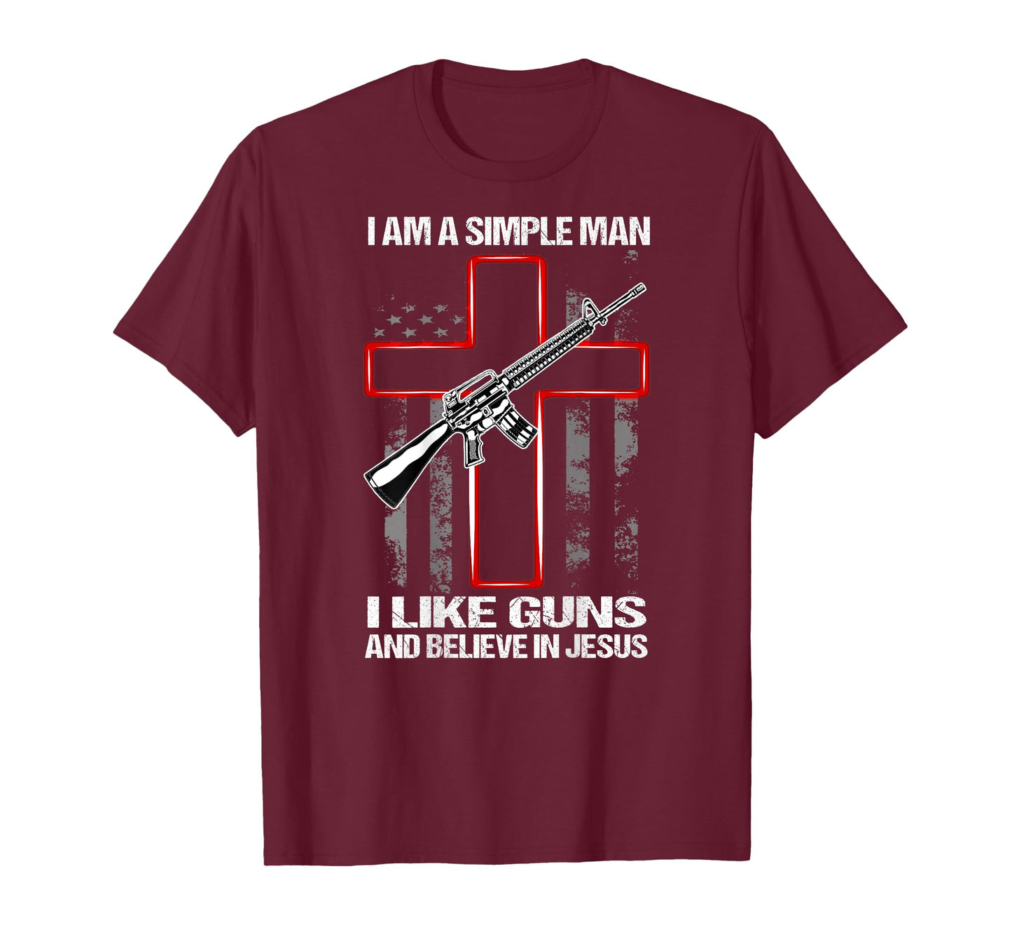 I'm A Simple Man I Like Guns And Believe In Jesus (on back) T-Shirt