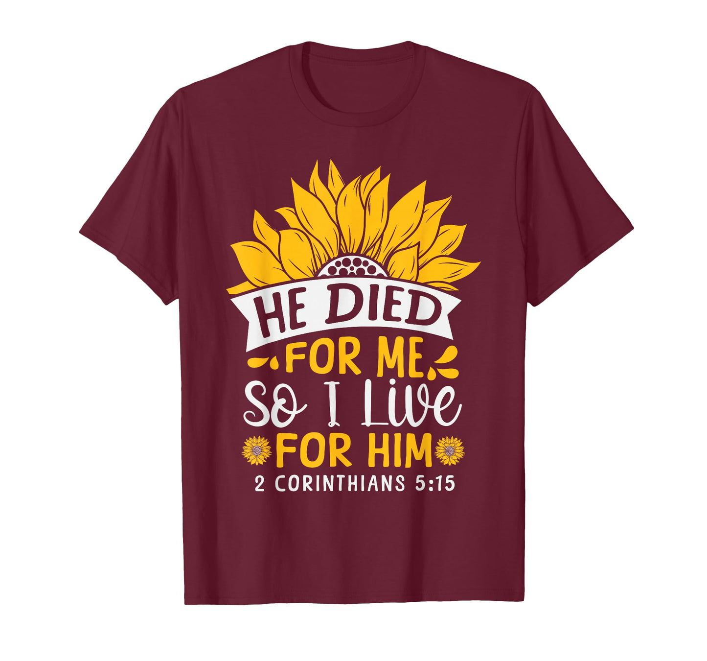 Christian Bible Verse Faith God Flower 2 Corinthians 5:15 He T-Shirt