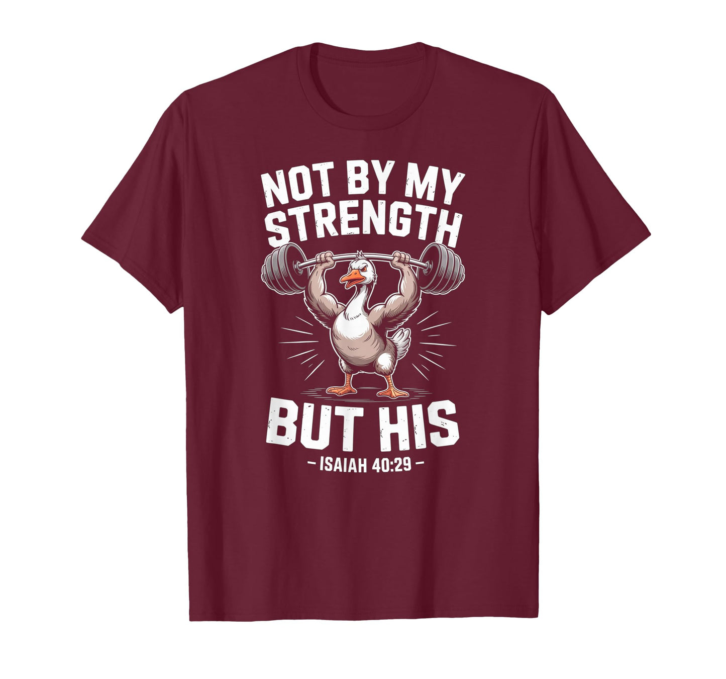 Not by My Strength But His Barbell God Faith Silly Goose T-Shirt