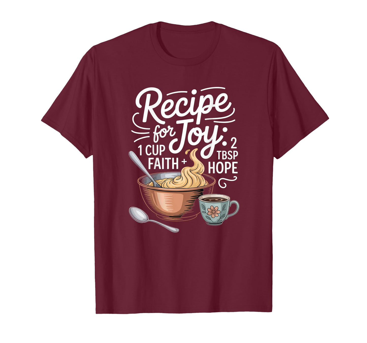 Recipe for Joy Faith Hope Motivational Quote T-Shirt
