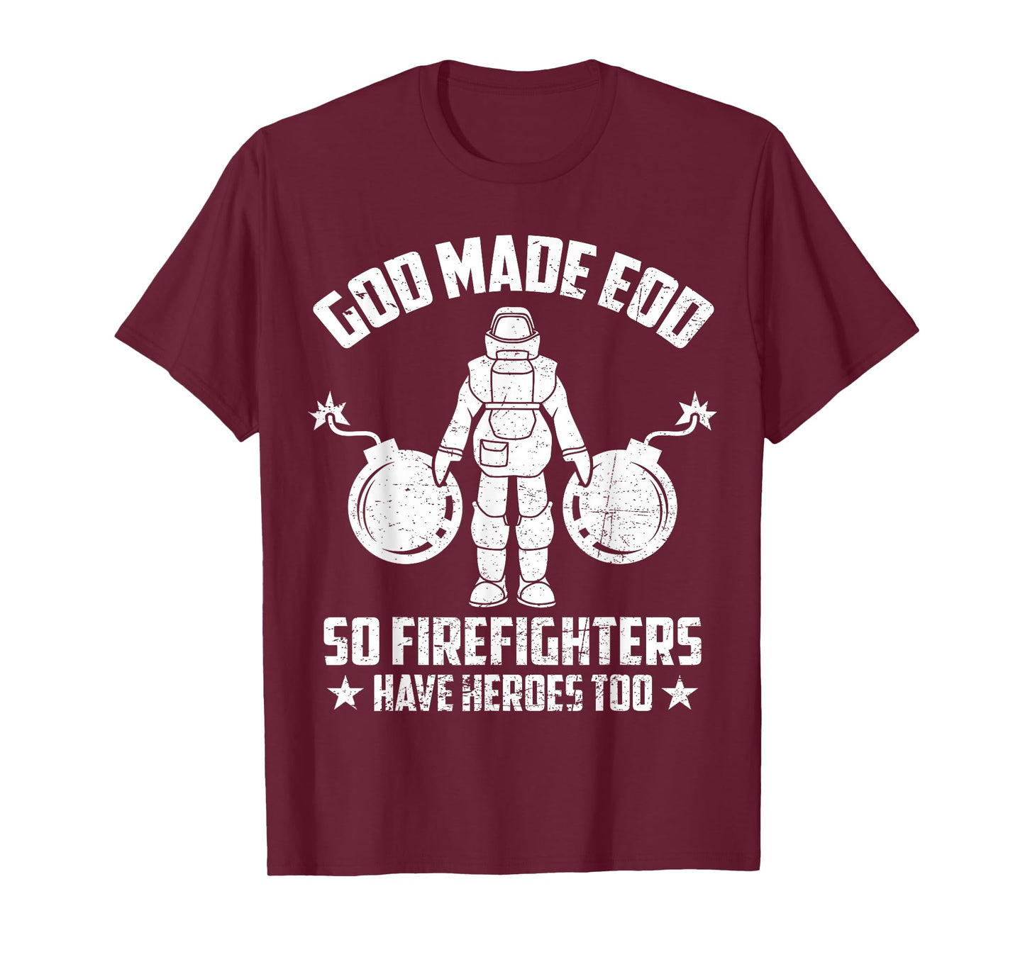 Funny God Made EOD Tech So Firefighters Have Heroes Too T-Shirt