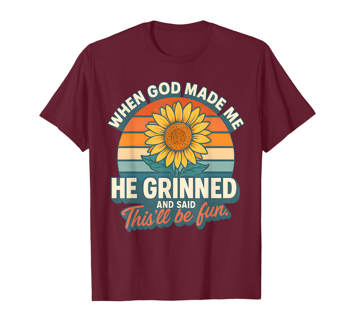 When God Made Me He Grinned and Said Funny Christian T-Shirt