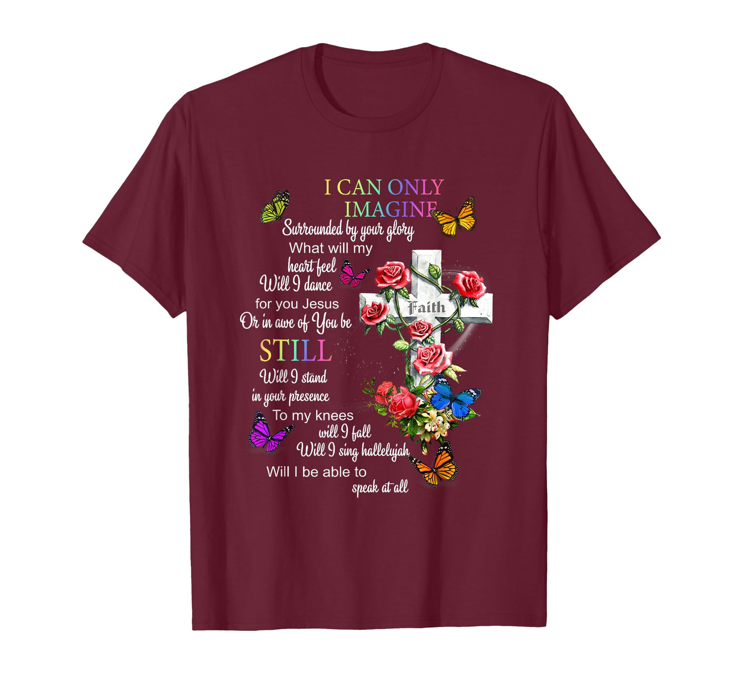I Only Can Imagine Faith Christian Faith Jesus God Love T-Shirt
