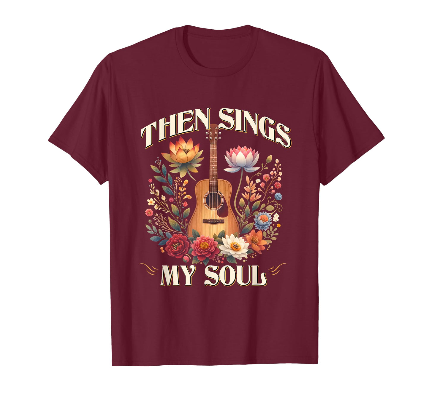 Then Sings My Soul Floral Guitar Christian Jesus Musician T-Shirt