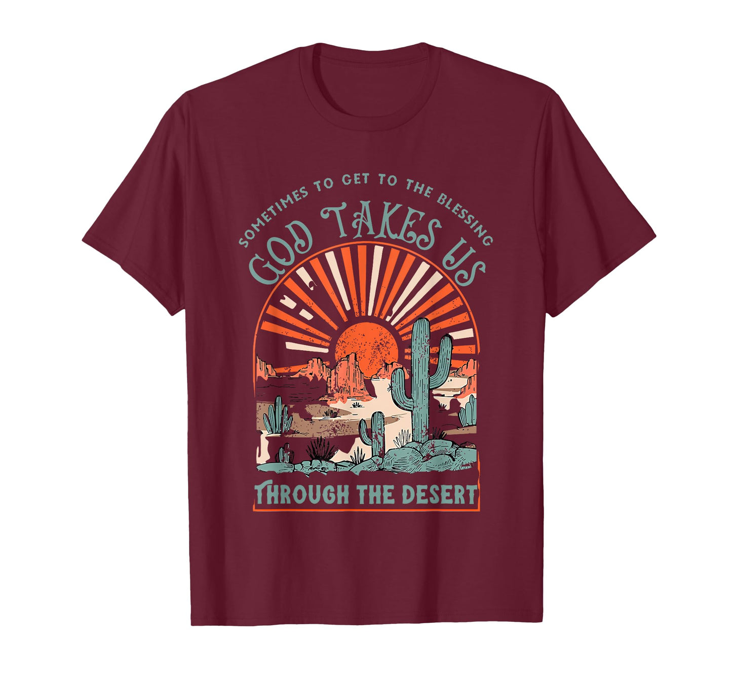 sometimes to get to the blessing god takes us through desert T-Shirt