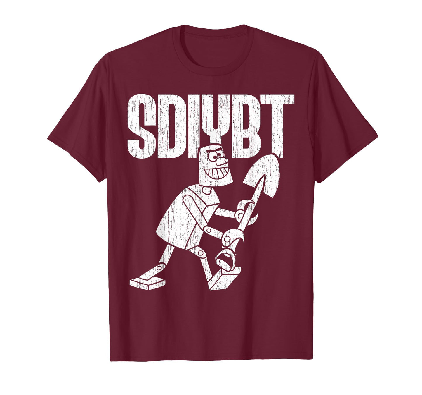 SDIYBT Robot Start Digging in Yo Butt Robot Tee Merch T-Shirt