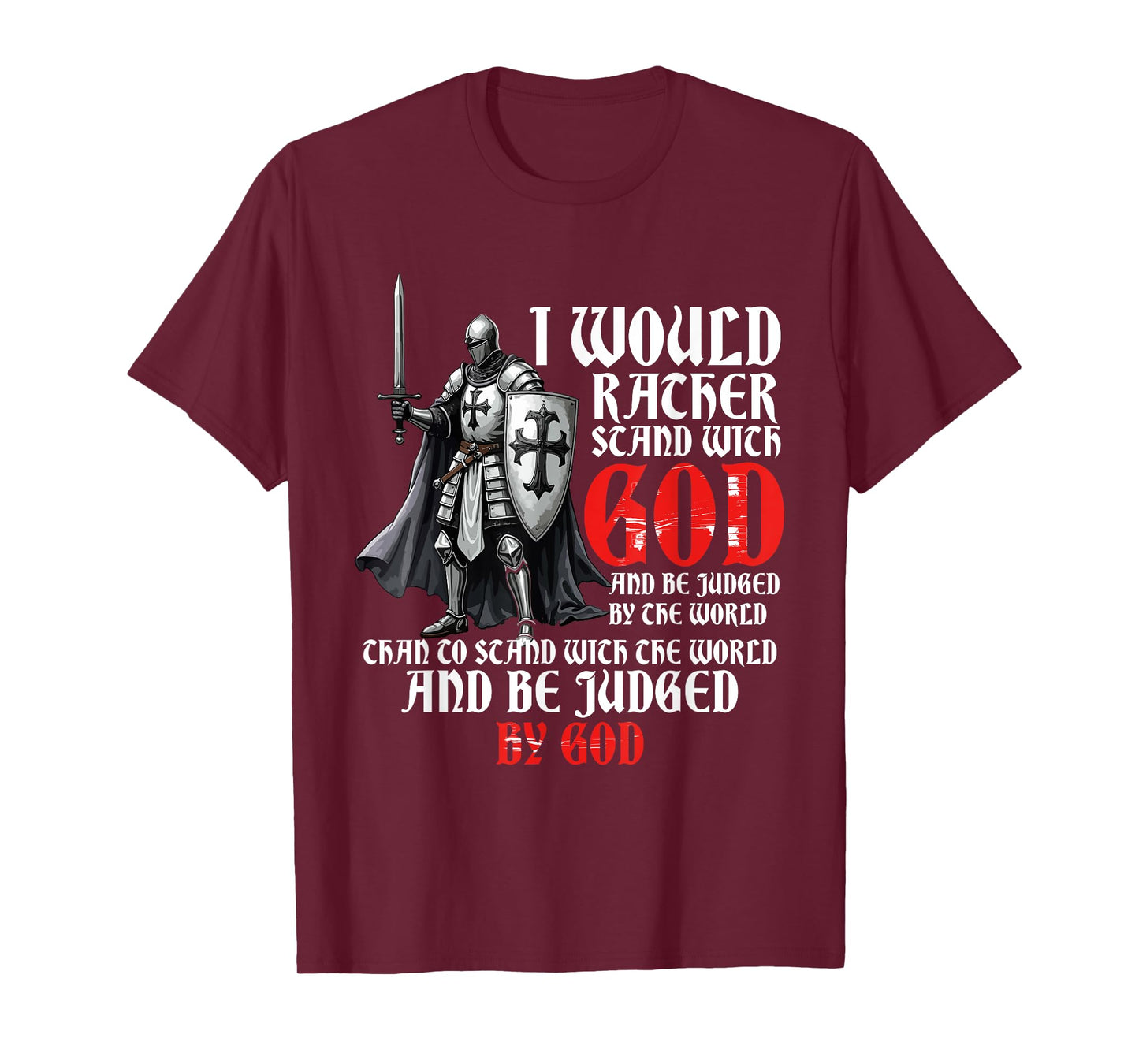 I Would Rather Stand With God, Faith In Jesus & Christian T-Shirt