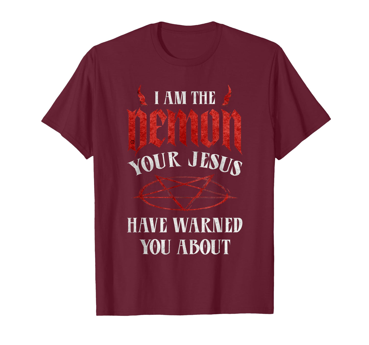 Pentagram I Am The Demon Your Jesus Have Warned You About T-Shirt